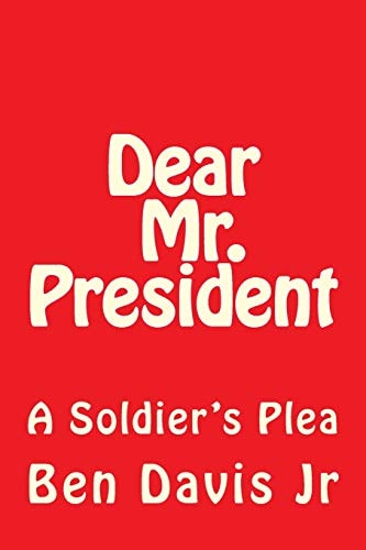Dear Mr. President A Soldier's Plea