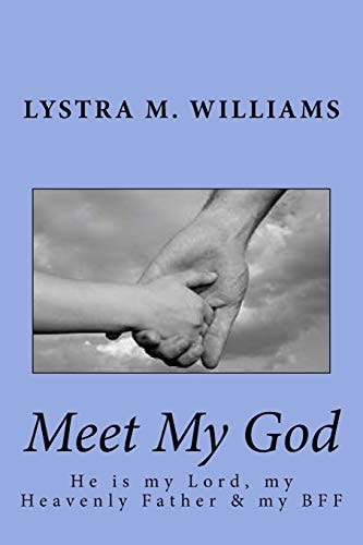 Meet My God He Is My Lord, My Heavenly Father, and My BFF