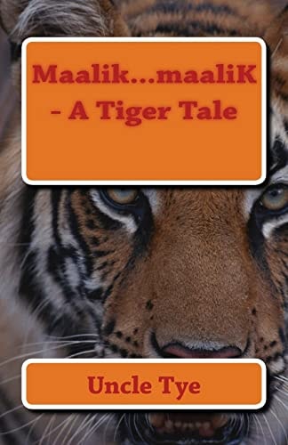 Maalik... MaaliK - a Tiger Tale