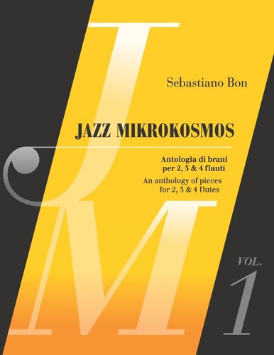 Jazz Mikrokosmos Vol. 1 An Anthology of Pieces for 2, 3 and 4 Flutes - Antologia Di Brani Per 2, 3 and 4 Flauti