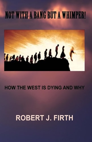 Not with a Bang But a Whimper! The West Was Dying and Why Donald Trump Was Elected