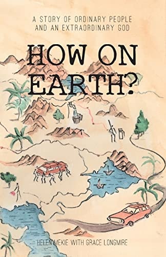 How On Earth A Story of Ordinary People and an Extraordinary God