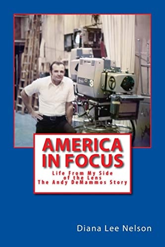 America In Focus Life From My Side Of The Lens - The Andy De Mammos Story