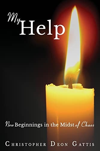 My Help New Beginnings In the Midst of Chaos