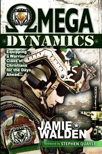 Omega Dynamics Equipping a Warrior Class of Christians for the Days Ahead