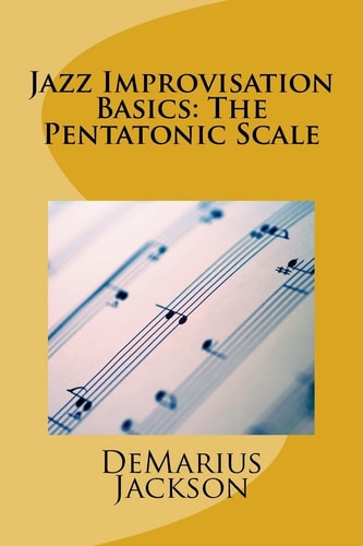 Jazz Improvisation Basics The Pentatonic Scale
