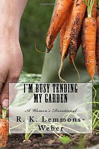 I'm Busy Tending My Garden A Women's Devotional