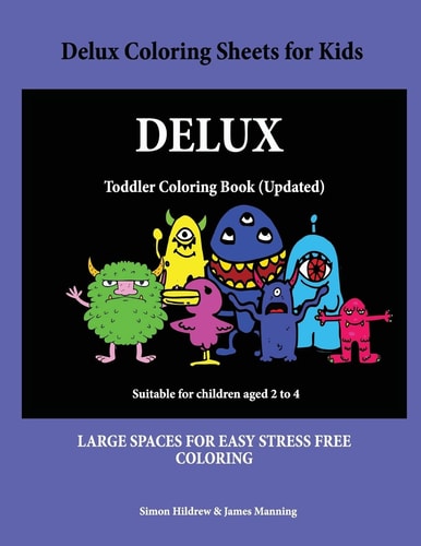 Delux Coloring Sheets for Kids A Coloring (colouring) Book for Kids, with Coloring Sheets, Coloring Pages, with Coloring Pictures Suitable for Toddlers: a Great Coloring Book for 2 Year Olds