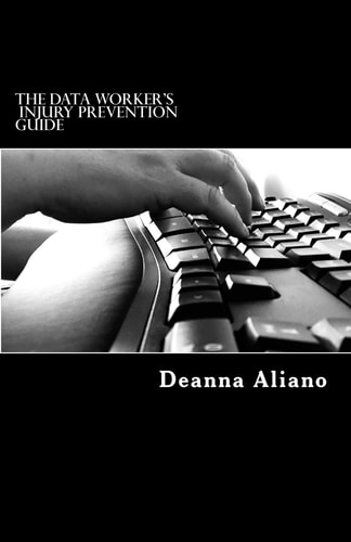 The Data Worker's Injury Prevention Guide Injury Prevention and Management for the Workplace