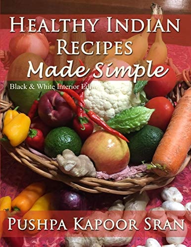 Healthy Indian Recipes Made Simple (Black & White Edition)