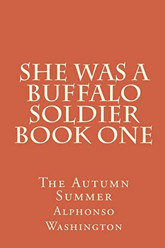 She Was a Buffalo Soldier Book One The Autumn Summer