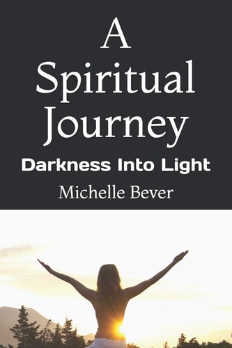 A Spiritual Journey Darkness Into Light