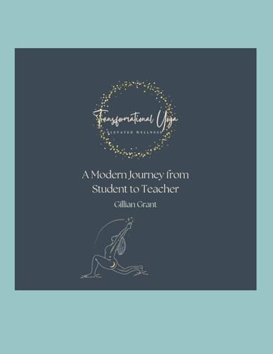 Transformational Yoga A Modern Journey from Student to Teacher