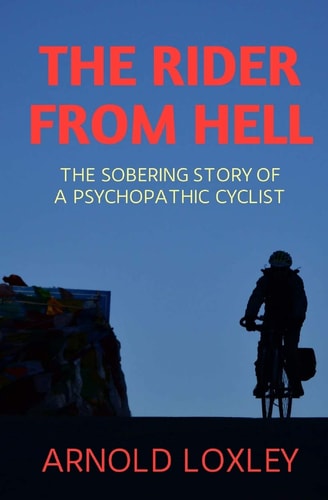 The Rider from Hell The Sobering Story of a Psychopathic Cyclist