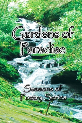 Gardens of Paradise A Gardening Poetry Collection