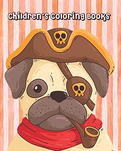 Children's Coloring Books Coloring Books for Kids and Toddlers (Pirate Pug Cover)