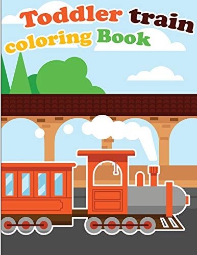 Toddler Train Coloring Book Train Coloring Book for Kids and Toddlers - Activity Books for Preschooler