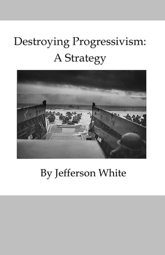 Destroying Progressivism A Strategy