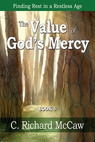 The Value of God's Mercy - BOOK 5 Finding Rest in a Restless Age