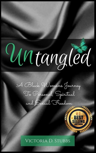Untangled A Black Woman's Journey to Personal, Spiritual, and Sexual Freedom