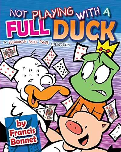 Not Playing with a Full Duck A Suburban Fairy Tales Collection