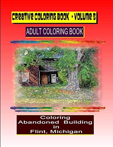 Creative Coloring Book-Volume 5 Coloring Abandoned Building in Flint, Michigan