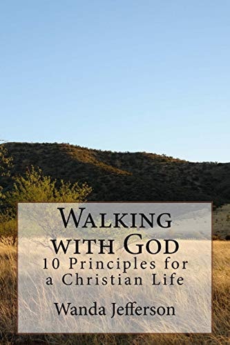 Walking with God 10 Principles for a Christian Life