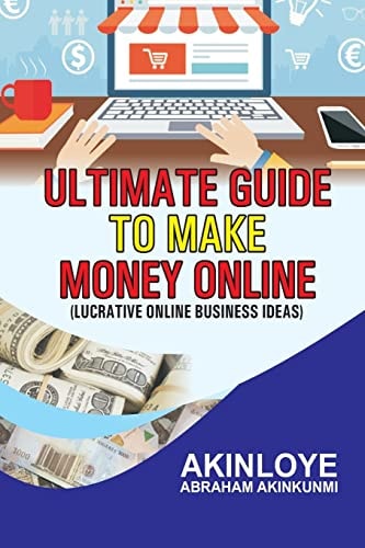 Ultimate Guide to Make Money Online Lucrative Online Business Ideas