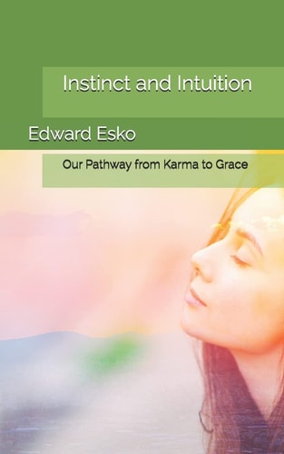 Instinct and Intuition Our Pathway from Karma to Grace