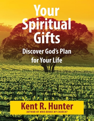 Your Spiritual Gifts Discover God's Plan for Your Life