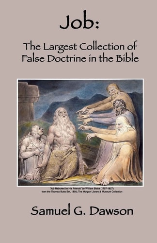 Job The Largest Collection of False Doctrine in the Bible