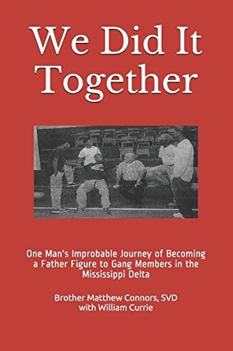 We Did It Together One Man's Improbable Journey of Becoming a Father Figure to Gang Members in the Mississippi Delta