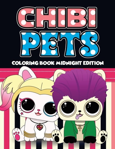 Chibi Pets Coloring Book Midnight Edition An Adult Coloring Book With Cute Adorable Pets Relaxing Patterns for Animal Lovers and Fun Chibi Pets Coloring Book for Adults and Kids (Midnight Edition Coloring Book)