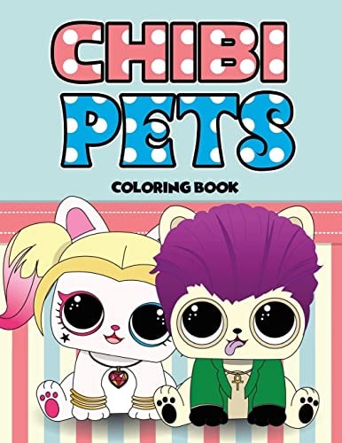 Chibi Pets Coloring Book An Adult Coloring Book With Cute Adorable Pets Relaxing Patterns for Animal Lovers and Fun Chibi Pets Coloring Book for Adults and Kids