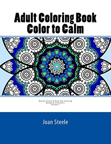 Adult Coloring Book: Color to Calm Coloring Mandalas and Animals