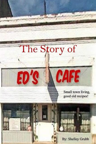 The Story of Ed's Cafe Small Town Living, Good Old Recipes