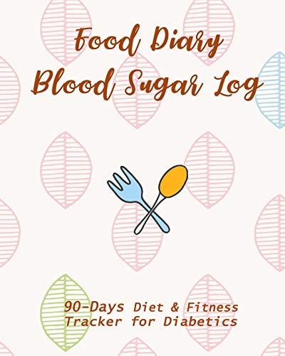 Food Diary and Blood Sugar Log 90-Day Diet and Fitness Tracker for Diabetics