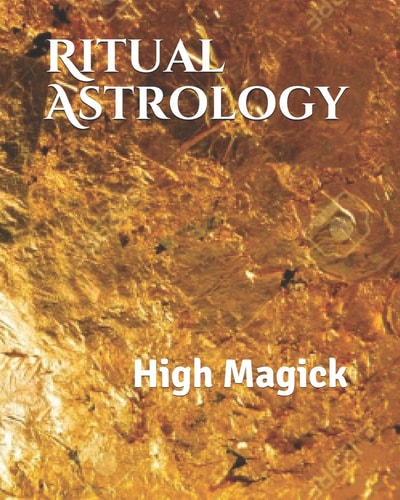 Ritual Astrology High Magick