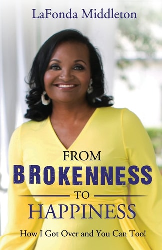 From Brokenness To Happiness How I Got Over and You Can Too!