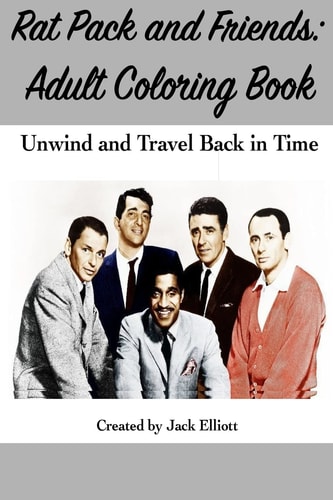 Rat Pack and Friends: Adult Coloring Book Unwind and Travel Back in Time