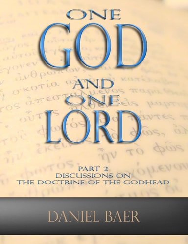 One God and One Lord Part 2: Discussions on the Doctrine of the Godhead