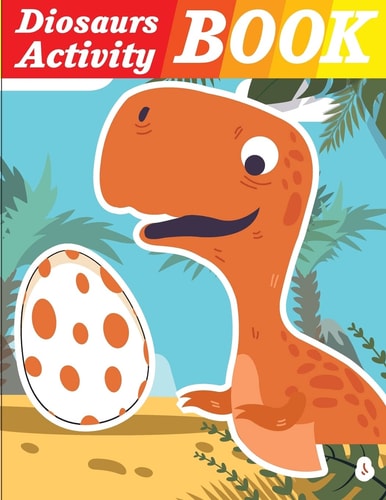 Dinosaurs Activity Book Dinosaurs Coloring Book for Kids and Toddlers - Activity Books for Preschooler