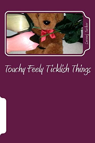Touchy Feely Ticklish Things