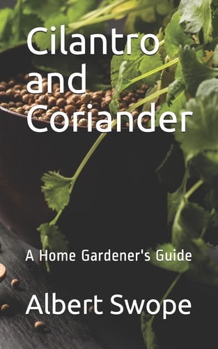 Cilantro and Coriander A Home Gardener's Guide
