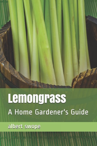 Lemongrass A Home Gardener's Guide