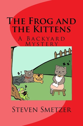 The Frog and the Kittens, a Backyard Mystery