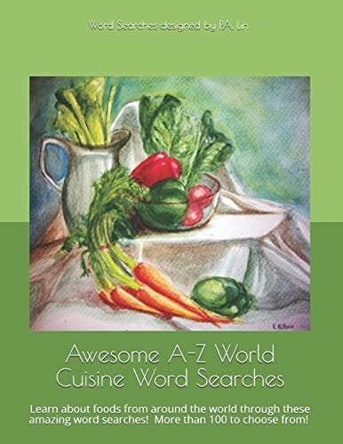 Awesome A-Z World Cuisine Word Searches Learn about Foods from Around the World Through These Amazing Word Searches!