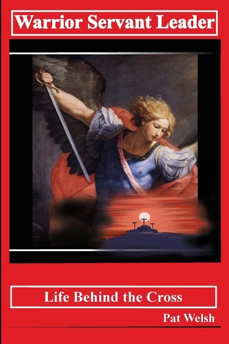Warrior, Servant, Leader Life Behind the Cross