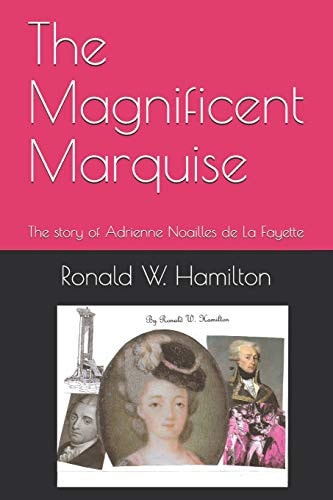 The Magnificent Marquise The Story of Adrienne Noailles de la Fayette