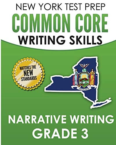 NEW YORK TEST PREP Common Core Writing SKills Narrative Writing Grade 3 Covers the Next Generation ELA Standards